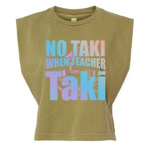 Funny Cute Education Classroom No Taki When Teacher Taki Gift Garment-Dyed Women's Muscle Tee