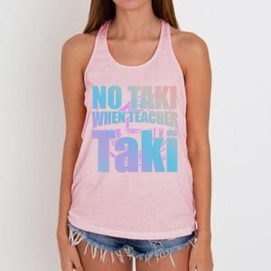 Funny Cute Education Classroom No Taki When Teacher Taki Gift Women's Knotted Racerback Tank