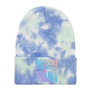 Funny Cute Education Classroom No Taki When Teacher Taki Gift Tie Dye 12in Knit Beanie