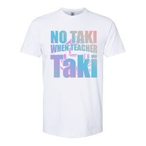 Funny Cute Education Classroom No Taki When Teacher Taki Gift Softstyle CVC T-Shirt