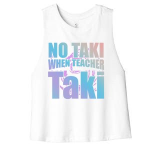 Funny Cute Education Classroom No Taki When Teacher Taki Gift Women's Racerback Cropped Tank