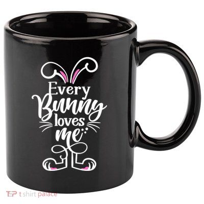 Funny Cute Easter Every Bunny Loves Me 11oz C Handle Ceramic Mug