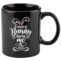 Funny Cute Easter Every Bunny Loves Me 11oz C Handle Ceramic Mug