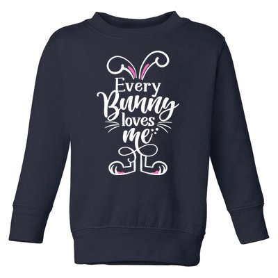 Funny Cute Easter Every Bunny Loves Me Toddler Sweatshirt