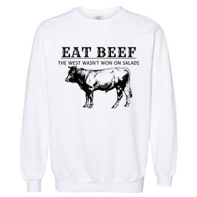 Funny Cow Eat Beef The West Wasn't Won On Salads Garment-Dyed Sweatshirt