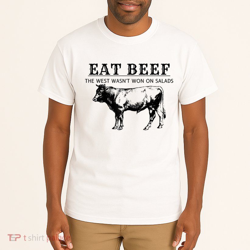 Funny Cow Eat Beef The West Wasn't Won On Salads Tall T-Shirt