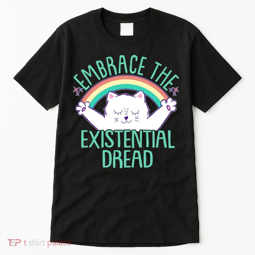 Funny Cat Embrace The Existential Dread Tall T-Shirt