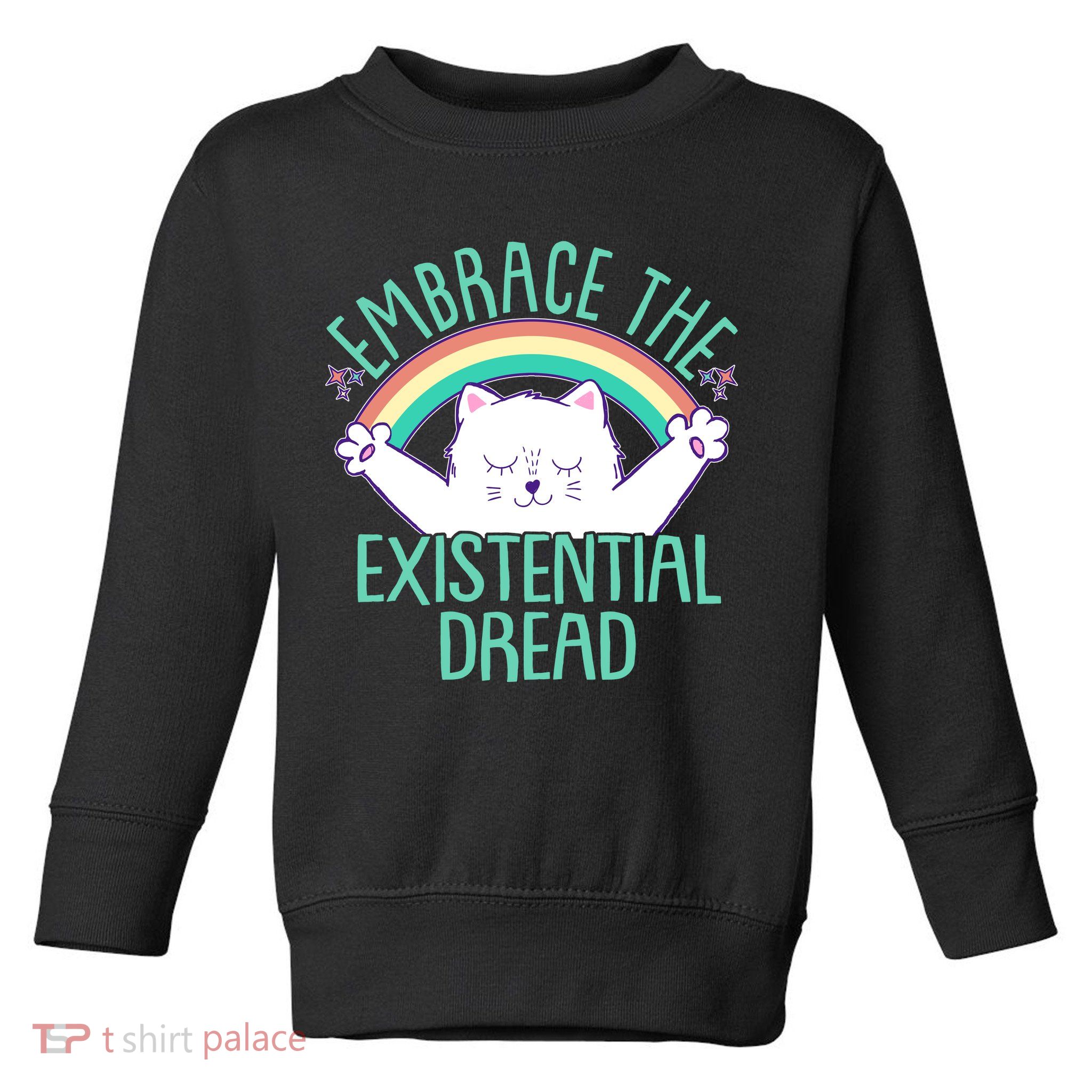Funny Cat Embrace The Existential Dread Toddler Sweatshirt