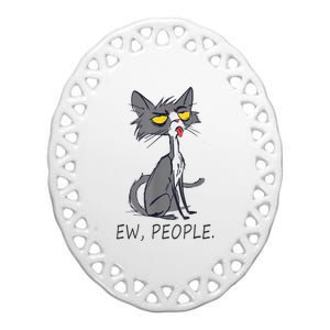 Funny Cat Ew People Meowy Cat Lovers Ceramic Oval Ornament