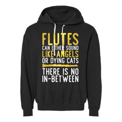 Flutes Can Either Sound Like Angels Or Dying Cats Fun Flute Garment-Dyed Fleece Hoodie
