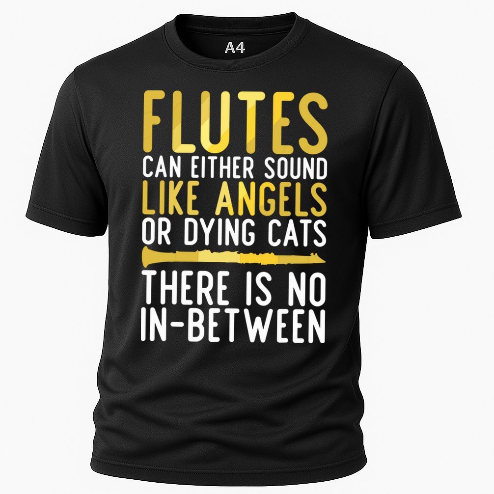 Flutes Can Either Sound Like Angels Or Dying Cats Fun Flute Performance Shirt