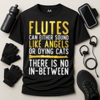 Flutes Can Either Sound Like Angels Or Dying Cats Fun Flute Performance Shirt