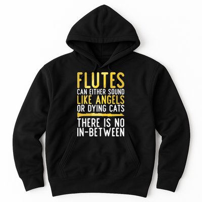 Flutes Can Either Sound Like Angels Or Dying Cats Fun Flute Hoodie