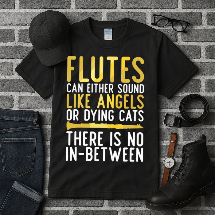 Flutes Can Either Sound Like Angels Or Dying Cats Fun Flute Tall T-Shirt