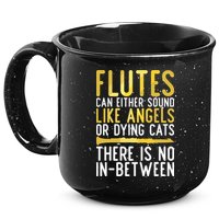 Flutes Can Either Sound Like Angels Or Dying Cats Fun Flute 15oz Campfire Ceramic Mug