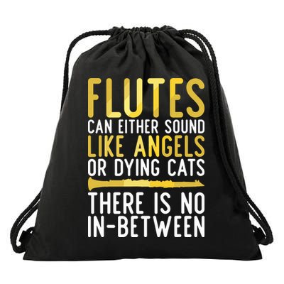Flutes Can Either Sound Like Angels Or Dying Cats Fun Flute Drawstring Bag