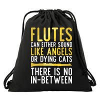 Flutes Can Either Sound Like Angels Or Dying Cats Fun Flute Drawstring Bag
