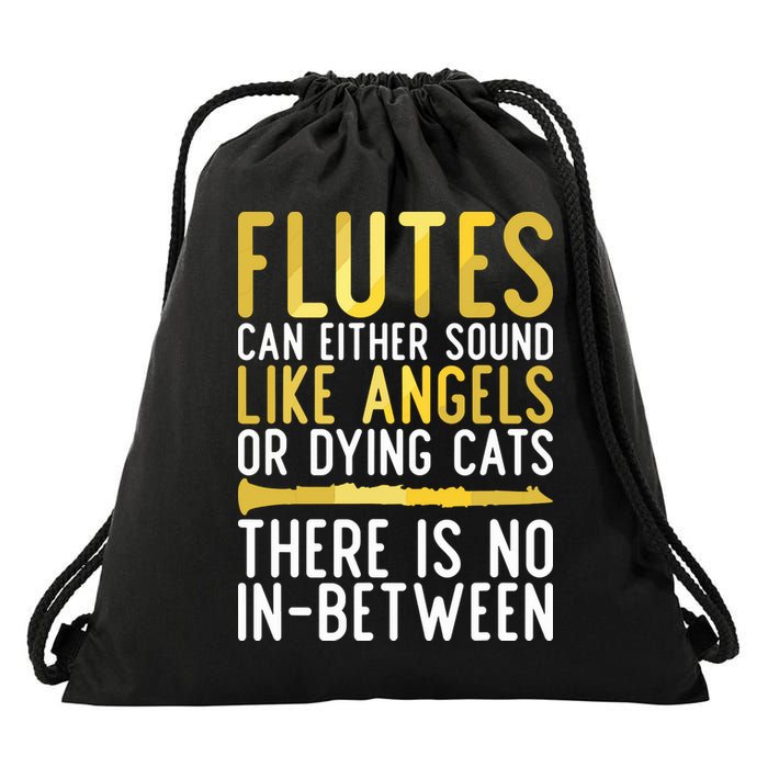 Flutes Can Either Sound Like Angels Or Dying Cats Fun Flute Drawstring Bag
