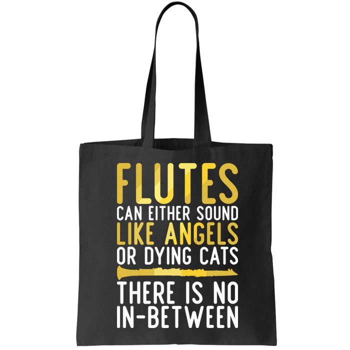 Flutes Can Either Sound Like Angels Or Dying Cats Fun Flute Bag