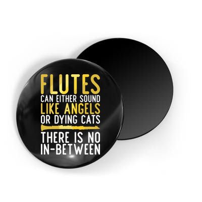 Flutes Can Either Sound Like Angels Or Dying Cats Fun Flute Magnet