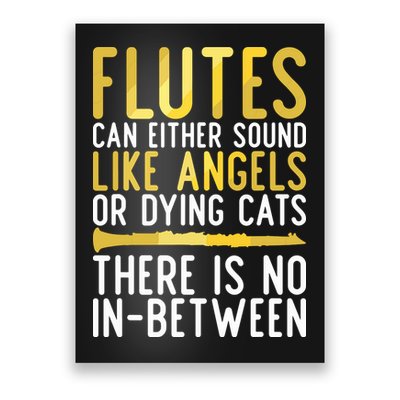 Flutes Can Either Sound Like Angels Or Dying Cats Fun Flute Poster