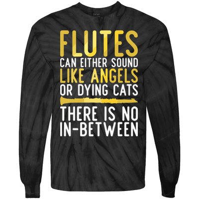 Flutes Can Either Sound Like Angels Or Dying Cats Fun Flute Tie-Dye Long Sleeve Shirt