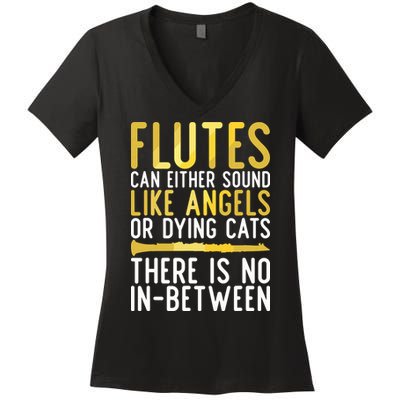 Flutes Can Either Sound Like Angels Or Dying Cats Fun Flute Women's V-Neck T-Shirt