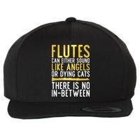 Flutes Can Either Sound Like Angels Or Dying Cats Fun Flute Wool Snapback Cap