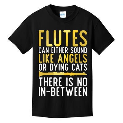 Flutes Can Either Sound Like Angels Or Dying Cats Fun Flute Kids T-Shirt