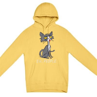 Funny Cat Ew People Meowy Cat Lovers Premium Pullover Hoodie