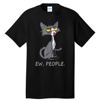 Funny Cat Ew People Meowy Cat Lovers Tall T-Shirt