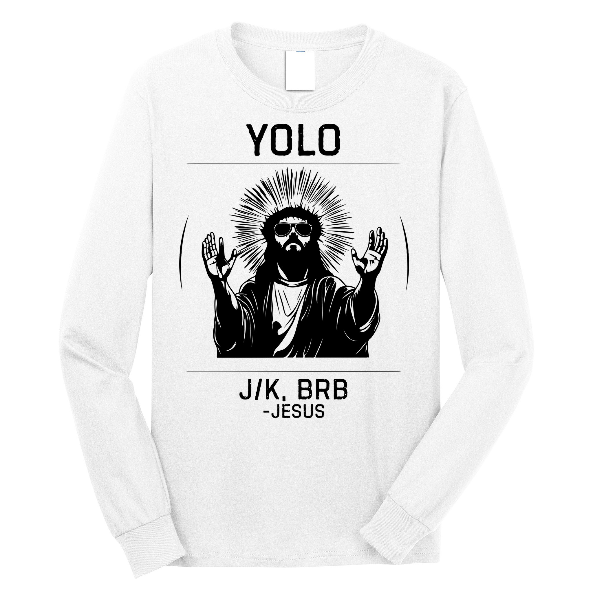 Funny Christian Easter Jesus Yolo Jk Brb Long Sleeve Shirt