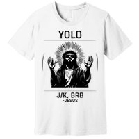Funny Christian Easter Jesus Yolo Jk Brb Premium T-Shirt