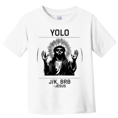 Funny Christian Easter Jesus Yolo Jk Brb Toddler T-Shirt