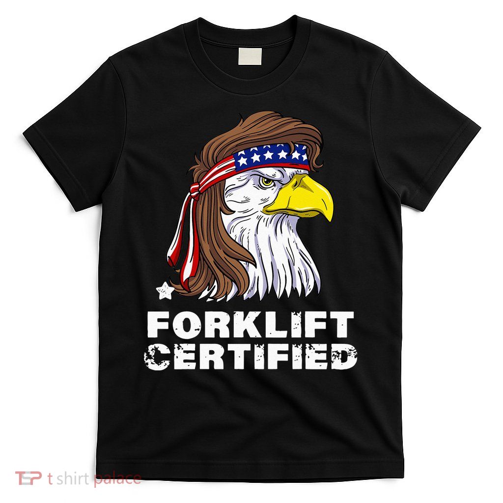 Forklift Certified Eagle Mullet USA Fork Lift Forklift T-Shirt