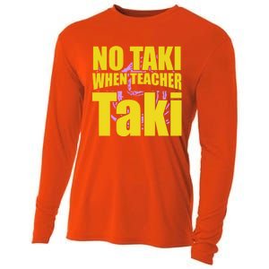 Funny Cute Education Classroom No Taki When Teacher Taki Gift Cooling Performance Long Sleeve Crew