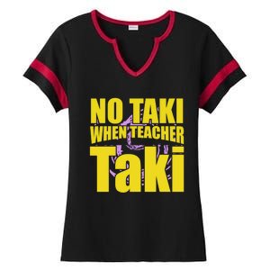 Funny Cute Education Classroom No Taki When Teacher Taki Gift Ladies Halftime Notch Neck Tee