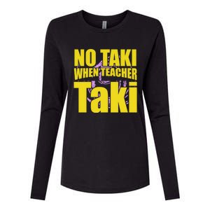 Funny Cute Education Classroom No Taki When Teacher Taki Gift Womens Cotton Relaxed Long Sleeve T-Shirt