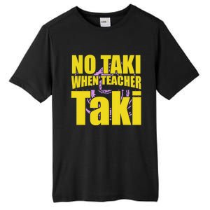 Funny Cute Education Classroom No Taki When Teacher Taki Gift Tall Fusion ChromaSoft Performance T-Shirt