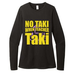 Funny Cute Education Classroom No Taki When Teacher Taki Gift Womens CVC Long Sleeve Shirt