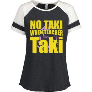 Funny Cute Education Classroom No Taki When Teacher Taki Gift Enza Ladies Jersey Colorblock Tee