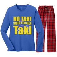 Funny Cute Education Classroom No Taki When Teacher Taki Gift Women's Long Sleeve Flannel Pajama Set 