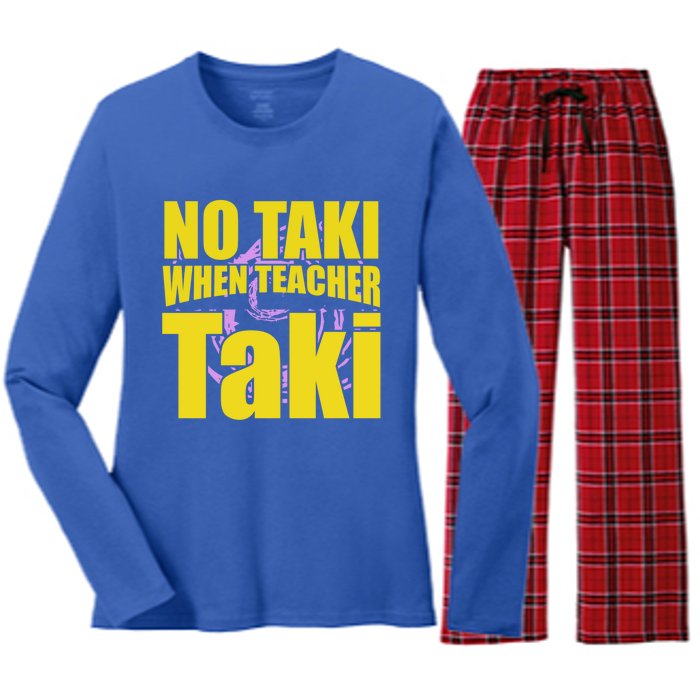 Funny Cute Education Classroom No Taki When Teacher Taki Gift Women's Long Sleeve Flannel Pajama Set 