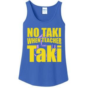 Funny Cute Education Classroom No Taki When Teacher Taki Gift Ladies Essential Tank