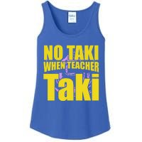 Funny Cute Education Classroom No Taki When Teacher Taki Gift Ladies Essential Tank