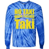 Funny Cute Education Classroom No Taki When Teacher Taki Gift Tie-Dye Long Sleeve Shirt