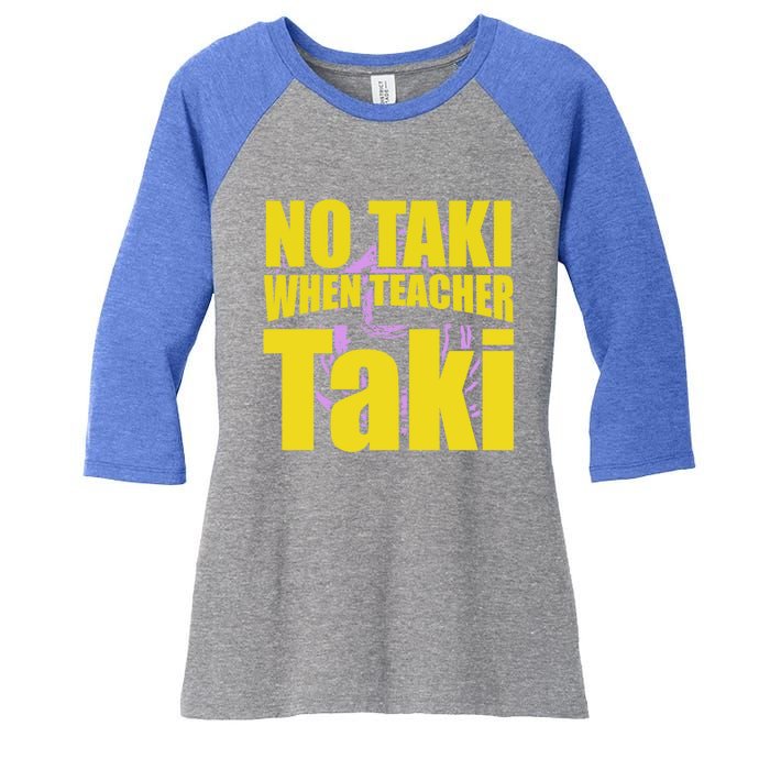 Funny Cute Education Classroom No Taki When Teacher Taki Gift Women's Tri-Blend 3/4-Sleeve Raglan Shirt