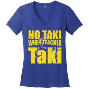 Funny Cute Education Classroom No Taki When Teacher Taki Gift Women's V-Neck T-Shirt