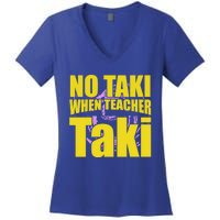 Funny Cute Education Classroom No Taki When Teacher Taki Gift Women's V-Neck T-Shirt