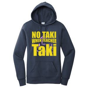 Funny Cute Education Classroom No Taki When Teacher Taki Gift Women's Pullover Hoodie